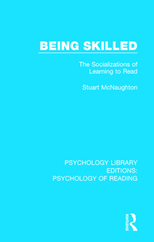 Paperback Being Skilled: The Socializations of Learning to Read Book