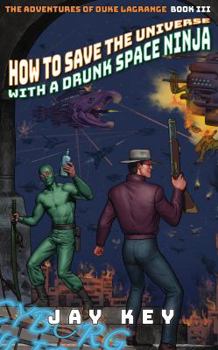 Paperback How to Save the Universe with a Drunk Space Ninja Book