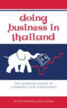 Paperback Doing Business in Thailand: The Essential Guide to Commerce for Foreigners Book