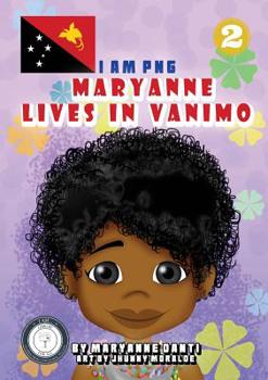 Paperback Maryanne Lives In Vanimo: I Am PNG Book