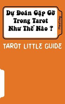 Paperback Tarot Little Guide: Meeting: Du Doan Lam Quen Nhu the Nao ? [Vietnamese] Book