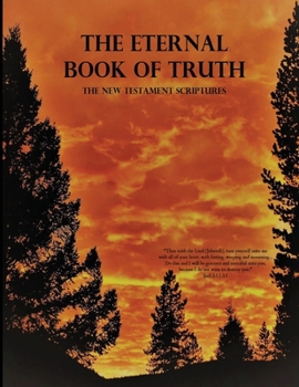 Paperback The Eternal Book of Truth, The New Testament Scriptures Book