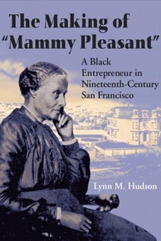 Hardcover The Making of Mammy Pleasant: A Black Entrepreneur in Nineteenth-Century San Francisco Book