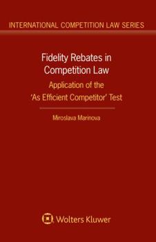 Hardcover Fidelity Rebates in Competition Law: Application of the 'As Efficient Competitor' Test Book