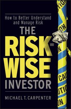 Hardcover The Risk-Wise Investor: How to Better Understand and Manage Risk Book