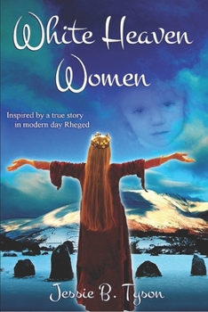 White Heaven Women: Inspired by a true story in modern day Rheged, UK
