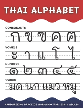 Paperback Thai Alphabet Handwriting Practice Workbook for Kids and Adults: 4 in 1 Tracing Consonants, Vowels, Numbers and Words Thai Language Learning Book