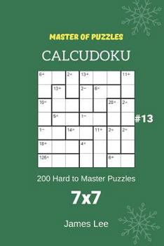 Paperback Master of Puzzles Calcudoku - 200 Hard to Master Puzzles 7x7 Vol.13 Book