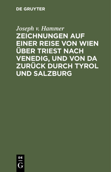 Zeichnungen Auf Einer Reise Von Wien Über Triest Nach Venedig, Und Von Da Zurück Durch Tyrol Und Salzburg: Im Jahre 1798
