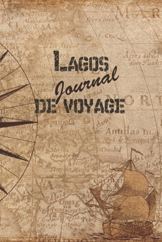Lagos Journal de Voyage: 6x9 Carnet de voyage I Journal de voyage avec instructions, Checklists et Bucketlists, cadeau parfait pour votre s�jour en Lagos et pour chaque voyageur.