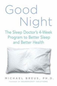Hardcover Good Night: The Sleep Doctor's 4-Week Program to Better Sleep and Better Health Book