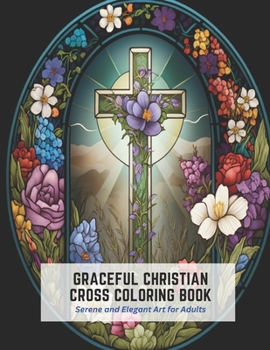 Paperback Graceful Christian Cross Coloring Book: Serene and Elegant Art for Adults Book