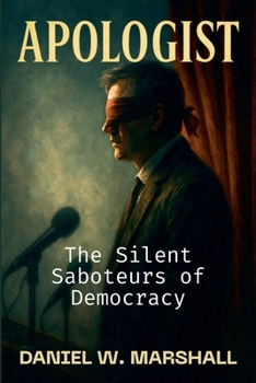 Paperback Apologist: The Silent Saboteurs of Democracy Book