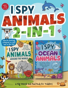 I Spy Animals 2-in-1: Discover Amazing Creatures on Land and in the Sea! A Big Search and Find Book for Toddlers (I Spy Books for Toddlers)