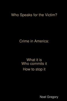 Paperback Who Speaks for the Victim? Crime in America what it is who commits it how to stop it Book