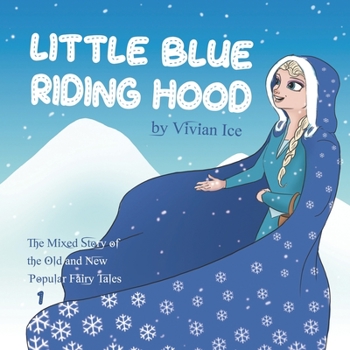 Little Blue Riding Hood (The Mixed Story of the Old and New Popular Fairy Tales)