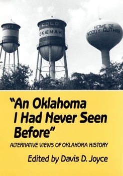 Paperback An Oklahoma I Had Never Seen Before: Alternative Views of Oklahoma History Book