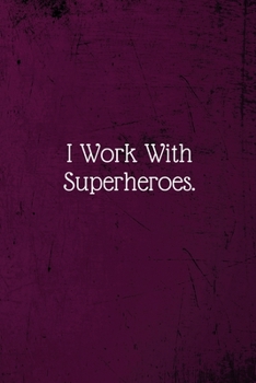 Paperback I work with Super Heroes.: Coworker Notebook (Funny Office Journals)- Lined Blank Notebook Journal Book