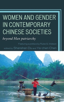 Paperback Women and Gender in Contemporary Chinese Societies: Beyond Han Patriarchy Book