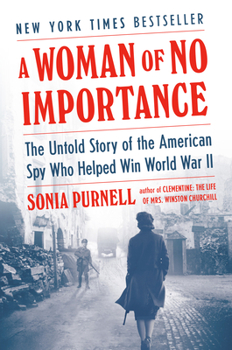 Hardcover A Woman of No Importance: The Untold Story of the American Spy Who Helped Win World War II Book