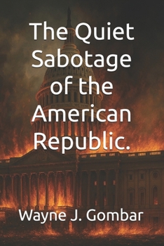 Paperback The Quiet Sabotage of the American Republic. Book