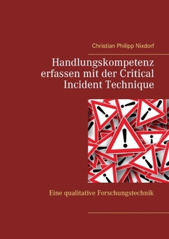 Paperback Handlungskompetenz erfassen mit der Critical Incident Technique: Eine qualitative Forschungstechnik [German] Book