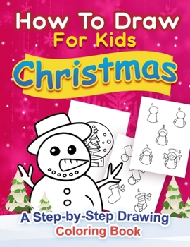 Paperback Christmas How to Draw for Kids: A step by Step Drawing Coloring Book