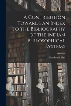 Paperback A Contribution Towards an Index to the Bibliography of the Indian Philosophical Systems Book