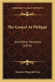 Paperback The Gospel At Philippi: And Other Sermons (1876) Book
