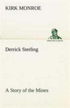 Paperback Derrick Sterling A Story of the Mines Book