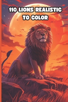 110 LIONS Realistic To COLOR