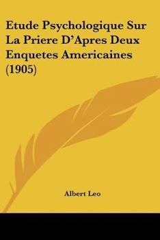 Paperback Etude Psychologique Sur La Priere D'Apres Deux Enquetes Americaines (1905) [French] Book