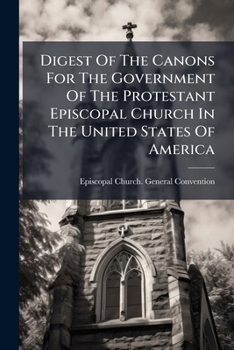Digest of the Canons for the Government of the Protestant Episcopal Church in the United States of America