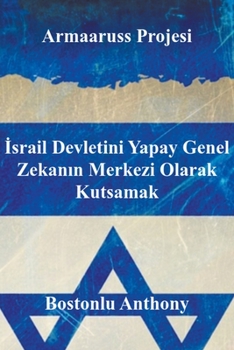 Paperback Armaaruss Projesi: İsrail Devletini Yapay Genel Zekanın Merkezi Olarak Kutsamak [Turkish] Book