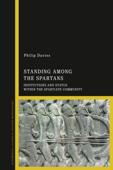 Paperback Standing Among the Spartans: Institutions and Status Within the Spartiate Community Book