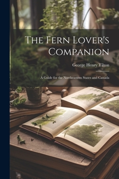 Paperback The Fern Lover's Companion: A Guide for the Northeastern States and Canada Book