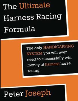 Paperback The Ultimate Harness Racing Formula: The only HANDICAPPING SYSTEM you will ever Book