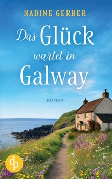 Paperback Das Glück wartet in Galway: Eine wholesome Romance an der irischen Küste [German] Book