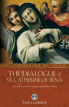 Paperback The Dialogue of St. Catherine of Siena: A Conversation with God on Living Your Spiritual Life to the Fullest Book