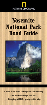 Paperback National Geographic Yosemite National Park Road Guide: Road Maps with Side-By-Side Commentary; Orientation Maps and Keys; Camping, Wildlife, Geology, Book