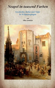 Paperback Neapel in tausend Farben: Geschichte, Kultur und Natur in 10 Spaziergängen [German] Book