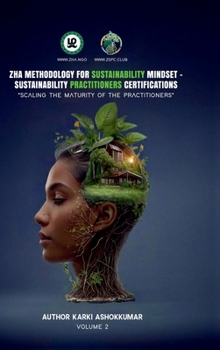 Hardcover Zha Methodology for Sustainability Mindset - Zha Sustainability Practitioners Certifications: Scaling the Maturity of Sustainability Practitioners Book