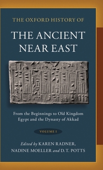 Oxford History of the Ancient Near East: Volume I: From the Beginnings to Old Kingdom Egypt and the Dynasty of Akkad - Book  of the Oxford History of the Ancient Near East