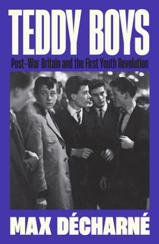 Paperback Teddy Boys: Post-War Britain and the First Youth Revolution Book