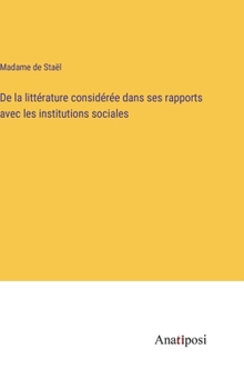 Hardcover De la littérature considérée dans ses rapports avec les institutions sociales [French] Book