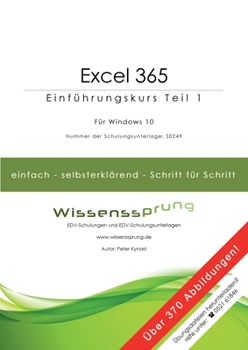 Excel 365 - Einführungskurs Teil 1: Die einfache Schritt-für-Schritt-Anleitung mit über 370 Bildern