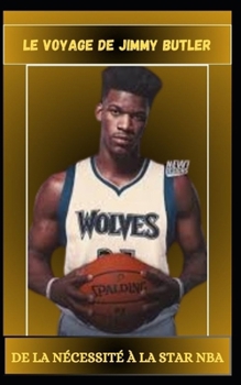 Paperback Le Voyage de Jimmy Butler de la Nécessité À La Star NBA [French] Book