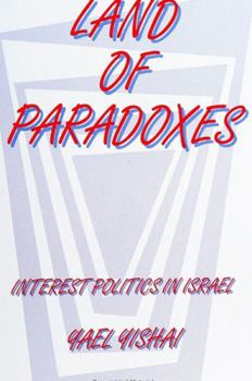 Hardcover Land of Paradoxes: Interest Politics in Israel Book