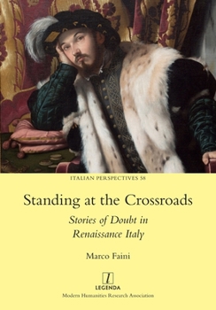 Standing at the Crossroads: Stories of Doubt in Renaissance Italy (Italian Perspectives)