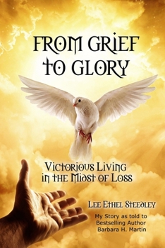Paperback From Grief to Glory: Victorious Living in the Midst of Loss Book